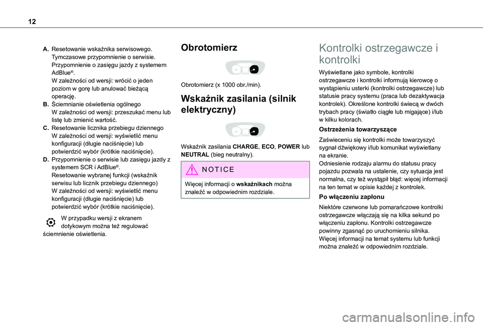 TOYOTA PROACE 2021  Instrukcja obsługi (in Polish) 12
A.Resetowanie wskaźnika serwisowego.Tymczasowe przypomnienie o serwisie.Przypomnienie o zasięgu jazdy z systemem AdBlue®.W zależności od wersji: wrócić o jeden poziom w gorę lub anulować b