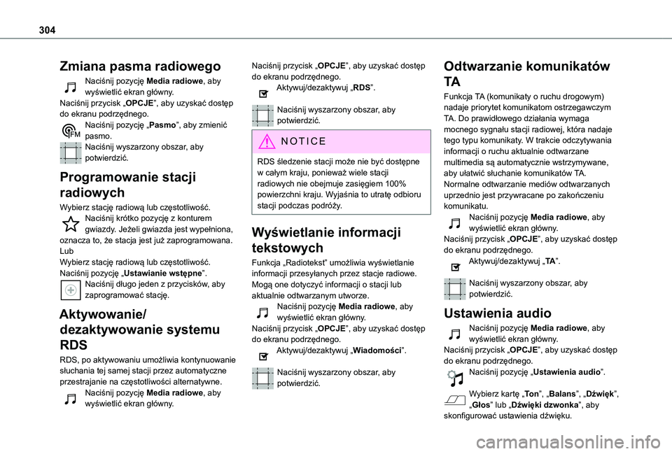 TOYOTA PROACE 2021 Instrukcja obsługi (in Polish) 304
Zmiana pasma radiowego
Naciśnij pozycję Media radiowe, aby wyświetlić ekran główny. Naciśnij przycisk „OPCJE”, aby uzyskać dostęp do ekranu podrzędnego.Naciśnij pozycję „Pasmo” TOYOTA PROACE 2021 Instrukcja obsługi (in Polish) 304
Zmiana pasma radiowego
Naciśnij pozycję Media radiowe, aby wyświetlić ekran główny. Naciśnij przycisk „OPCJE”, aby uzyskać dostęp do ekranu podrzędnego.Naciśnij pozycję „Pasmo”