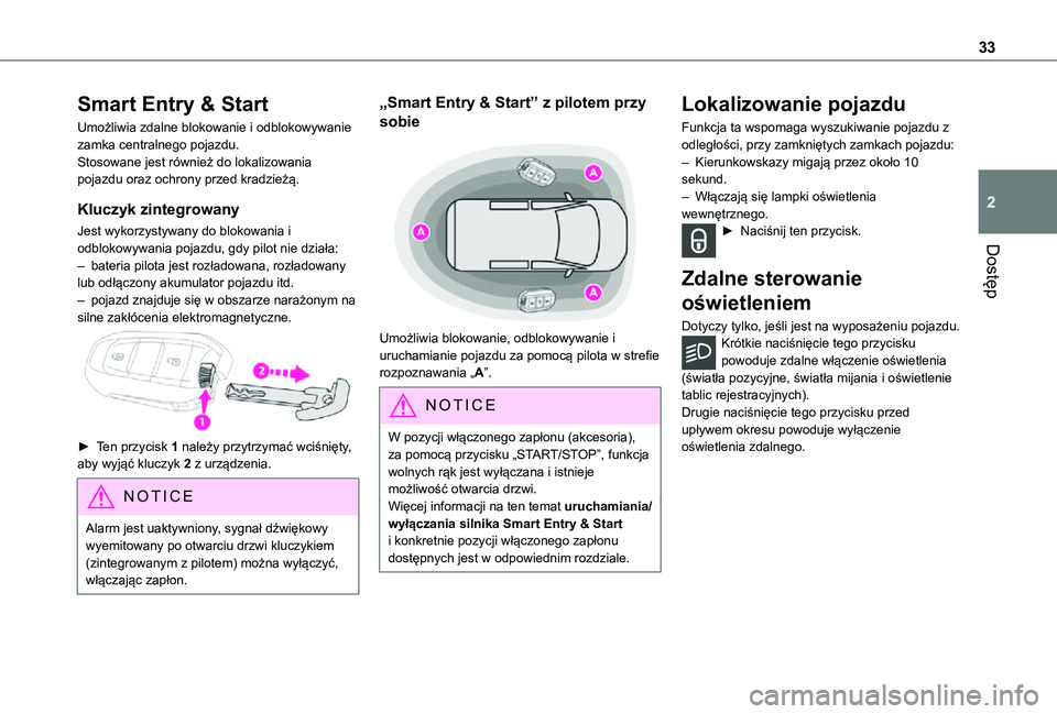 TOYOTA PROACE 2021 Instrukcja obsługi (in Polish) 33
Dostęp
2
Smart Entry & Start
Umożliwia zdalne blokowanie i odblokowywanie zamka centralnego pojazdu.Stosowane jest również do lokalizowania pojazdu oraz ochrony przed kradzieżą.
Kluczyk zinte TOYOTA PROACE 2021 Instrukcja obsługi (in Polish) 33
Dostęp
2
Smart Entry & Start
Umożliwia zdalne blokowanie i odblokowywanie zamka centralnego pojazdu.Stosowane jest również do lokalizowania pojazdu oraz ochrony przed kradzieżą.
Kluczyk zinte