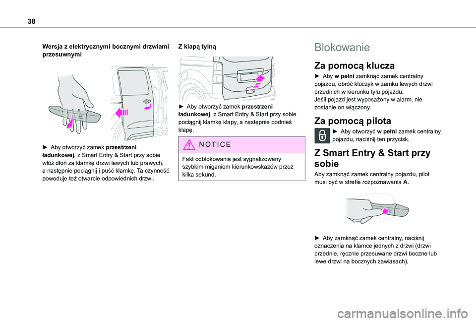 TOYOTA PROACE 2021 Instrukcja obsługi (in Polish) 38
Wersja z elektrycznymi bocznymi drzwiami przesuwnymi
► Aby otworzyć zamek przestrzeni ładunkowej, z Smart Entry & Start przy sobie włóż dłoń za klamkę drzwi lewych lub prawych, a nast TOYOTA PROACE 2021 Instrukcja obsługi (in Polish) 38
Wersja z elektrycznymi bocznymi drzwiami przesuwnymi
► Aby otworzyć zamek przestrzeni ładunkowej, z Smart Entry & Start przy sobie włóż dłoń za klamkę drzwi lewych lub prawych, a nast