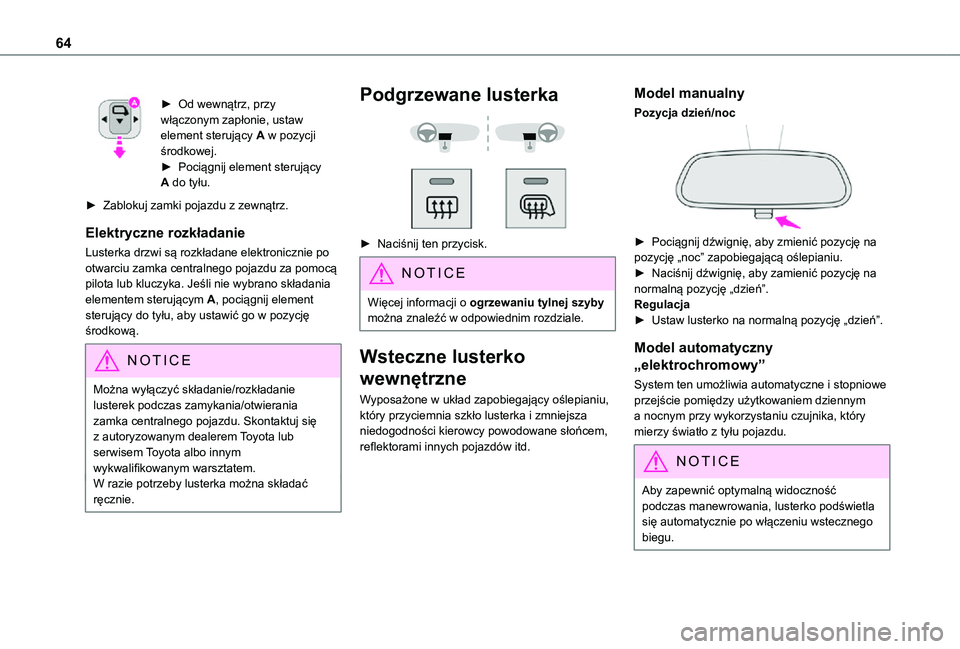 TOYOTA PROACE 2021  Instrukcja obsługi (in Polish) 64
► Od wewnątrz, przy włączonym zapłonie, ustaw element sterujący A w pozycji środkowej.► Pociągnij element sterujący A do tyłu.
► Zablokuj zamki pojazdu z zewnątrz.
Elektryczne rozk