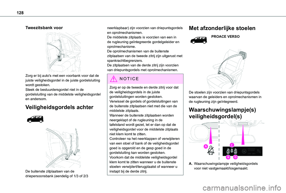 TOYOTA PROACE 2021 Instructieboekje (in Dutch) 128
Tweezitsbank voor
Zorg er bij auto's met een voorbank voor dat de juiste veiligheidsgordel in de juiste gordelsluiting wordt gestoken.Steek de bestuurdersgordel niet in de gordelsluiting va TOYOTA PROACE 2021 Instructieboekje (in Dutch) 128
Tweezitsbank voor
Zorg er bij auto's met een voorbank voor dat de juiste veiligheidsgordel in de juiste gordelsluiting wordt gestoken.Steek de bestuurdersgordel niet in de gordelsluiting va