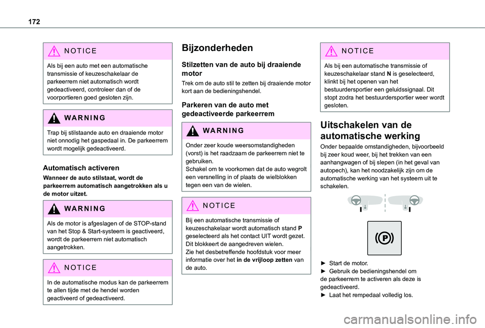 TOYOTA PROACE 2021 Instructieboekje (in Dutch) 172
NOTIC E
Als bij een auto met een automatische transmissie of keuzeschakelaar de parkeerrem niet automatisch wordt gedeactiveerd, controleer dan of de voorportieren goed gesloten zijn.
WARNI NG
Tra TOYOTA PROACE 2021 Instructieboekje (in Dutch) 172
NOTIC E
Als bij een auto met een automatische transmissie of keuzeschakelaar de parkeerrem niet automatisch wordt gedeactiveerd, controleer dan of de voorportieren goed gesloten zijn.
WARNI NG
Tra