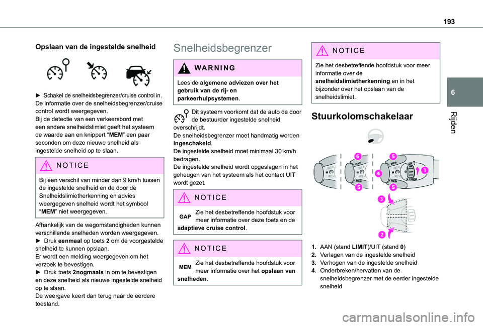 TOYOTA PROACE 2021 Instructieboekje (in Dutch) 193
Rijden
6
Opslaan van de ingestelde snelheid
► Schakel de snelheidsbegrenzer/cruise control in.De informatie over de snelheidsbegrenzer/cruise control wordt weergegeven. Bij de detectie van ee TOYOTA PROACE 2021 Instructieboekje (in Dutch) 193
Rijden
6
Opslaan van de ingestelde snelheid
► Schakel de snelheidsbegrenzer/cruise control in.De informatie over de snelheidsbegrenzer/cruise control wordt weergegeven. Bij de detectie van ee
