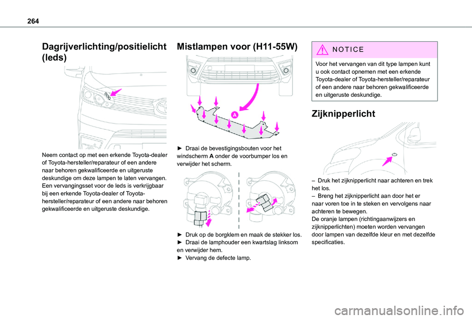 TOYOTA PROACE 2021 Instructieboekje (in Dutch) 264
Dagrijverlichting/positielicht
(leds)
Neem contact op met een erkende Toyota-dealer of Toyota-hersteller/reparateur of een andere naar behoren gekwalificeerde en uitgeruste deskundige om deze TOYOTA PROACE 2021 Instructieboekje (in Dutch) 264
Dagrijverlichting/positielicht
(leds)
Neem contact op met een erkende Toyota-dealer of Toyota-hersteller/reparateur of een andere naar behoren gekwalificeerde en uitgeruste deskundige om deze