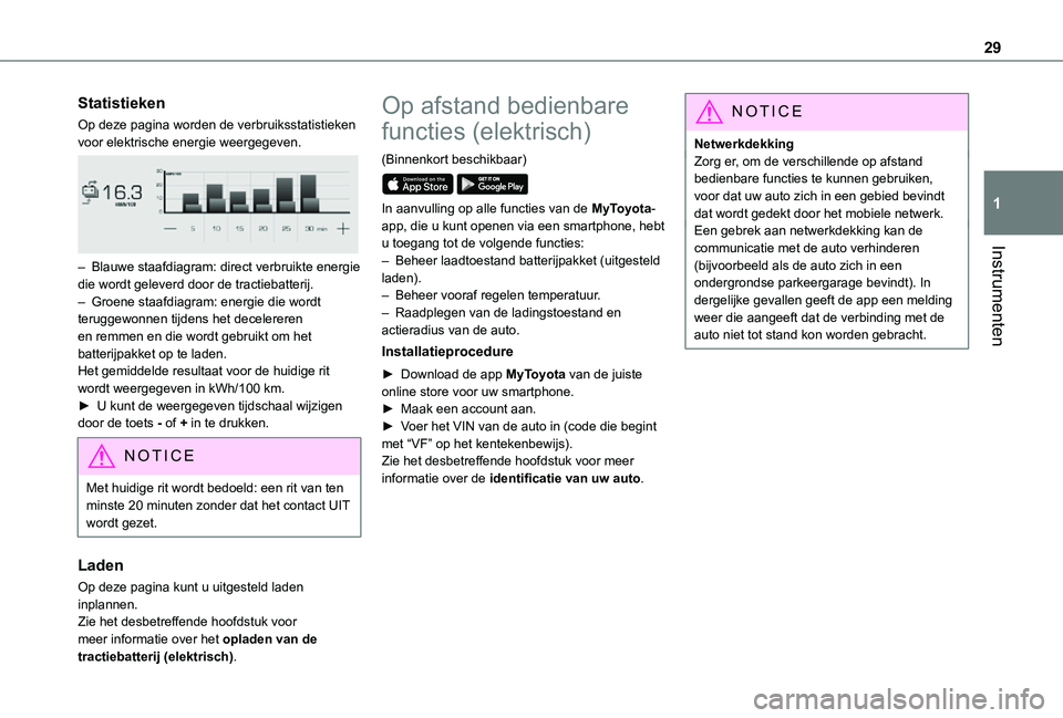 TOYOTA PROACE 2021 Instructieboekje (in Dutch) 29
Instrumenten
1
Statistieken
Op deze pagina worden de verbruiksstatistieken voor elektrische energie weergegeven.
– Blauwe staafdiagram: direct verbruikte energie die wordt geleverd door de tra TOYOTA PROACE 2021 Instructieboekje (in Dutch) 29
Instrumenten
1
Statistieken
Op deze pagina worden de verbruiksstatistieken voor elektrische energie weergegeven.
– Blauwe staafdiagram: direct verbruikte energie die wordt geleverd door de tra