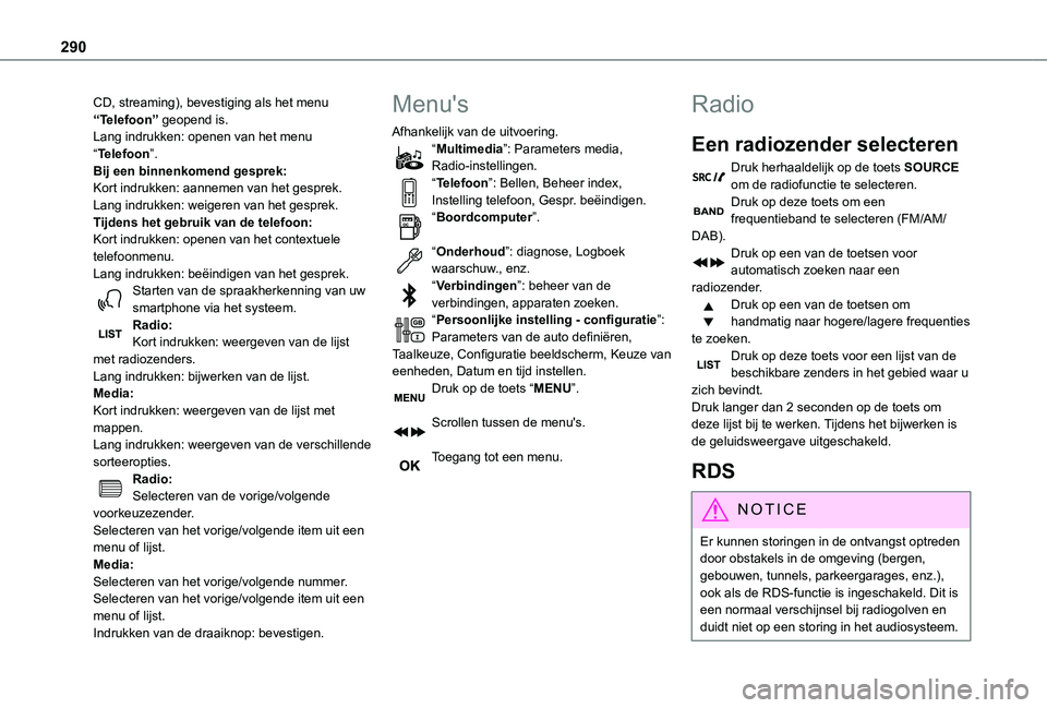 TOYOTA PROACE 2021 Instructieboekje (in Dutch) 290
CD, streaming), bevestiging als het menu “Telefoon” geopend is.Lang indrukken: openen van het menu “Telefoon”.Bij een binnenkomend gesprek:Kort indrukken: aannemen van het gesprek.Lang ind TOYOTA PROACE 2021 Instructieboekje (in Dutch) 290
CD, streaming), bevestiging als het menu “Telefoon” geopend is.Lang indrukken: openen van het menu “Telefoon”.Bij een binnenkomend gesprek:Kort indrukken: aannemen van het gesprek.Lang ind