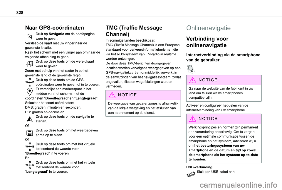 TOYOTA PROACE 2021 Instructieboekje (in Dutch) 328
Naar GPS-coördinaten
Druk op Navigatie om de hoofdpagina weer te geven.Versleep de kaart met uw vinger naar de gewenste locatie.Raak het scherm met een vinger aan om naar de volgende afbeelding t TOYOTA PROACE 2021 Instructieboekje (in Dutch) 328
Naar GPS-coördinaten
Druk op Navigatie om de hoofdpagina weer te geven.Versleep de kaart met uw vinger naar de gewenste locatie.Raak het scherm met een vinger aan om naar de volgende afbeelding t