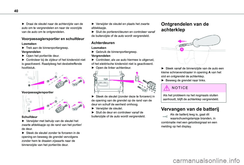 TOYOTA PROACE 2021 Instructieboekje (in Dutch) 40
► Draai de sleutel naar de achterzijde van de auto om te vergrendelen en naar de voorzijde van de auto om te ontgrendelen.
Voorpassagiersportier en schuifdeur
Losmaken► Trek aan de binnenportie TOYOTA PROACE 2021 Instructieboekje (in Dutch) 40
► Draai de sleutel naar de achterzijde van de auto om te vergrendelen en naar de voorzijde van de auto om te ontgrendelen.
Voorpassagiersportier en schuifdeur
Losmaken► Trek aan de binnenportie
