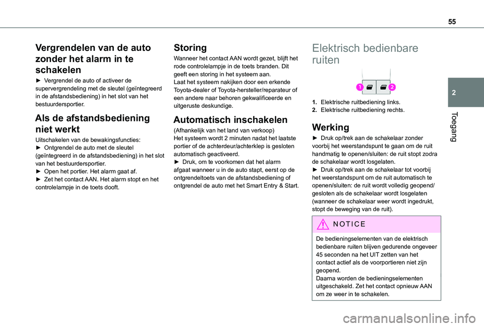 TOYOTA PROACE 2021 Instructieboekje (in Dutch) 55
Toegang
2
Vergrendelen van de auto
zonder het alarm in te
schakelen
► Vergrendel de auto of activeer de supervergrendeling met de sleutel (geïntegreerd in de afstandsbediening) in het slot van TOYOTA PROACE 2021 Instructieboekje (in Dutch) 55
Toegang
2
Vergrendelen van de auto
zonder het alarm in te
schakelen
► Vergrendel de auto of activeer de supervergrendeling met de sleutel (geïntegreerd in de afstandsbediening) in het slot van