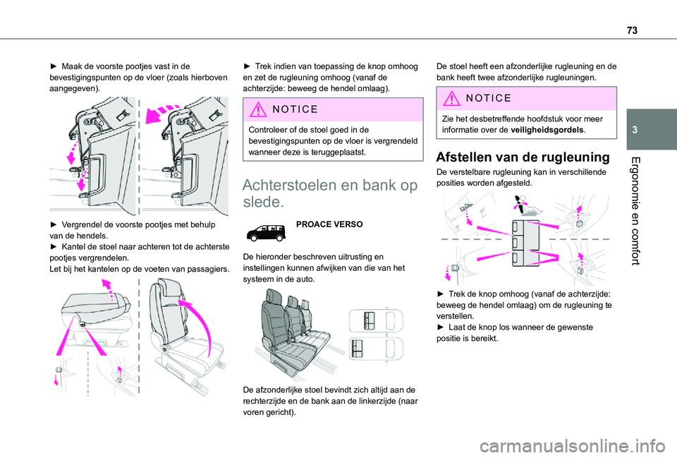 TOYOTA PROACE 2021 Instructieboekje (in Dutch) 73
Ergonomie en comfort
3
► Maak de voorste pootjes vast in de bevestigingspunten op de vloer (zoals hierboven aangegeven).
► Vergrendel de voorste pootjes met behulp van de hendels.► Kantel TOYOTA PROACE 2021 Instructieboekje (in Dutch) 73
Ergonomie en comfort
3
► Maak de voorste pootjes vast in de bevestigingspunten op de vloer (zoals hierboven aangegeven).
► Vergrendel de voorste pootjes met behulp van de hendels.► Kantel