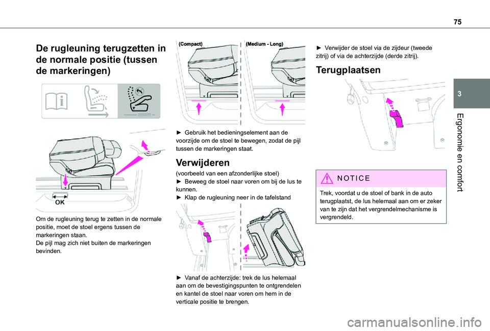TOYOTA PROACE 2021  Instructieboekje (in Dutch) 75
Ergonomie en comfort
3
De rugleuning terugzetten in 
de normale positie (tussen 
de markeringen) 
  
 
Om de rugleuning terug te zetten in de normale positie, moet de stoel ergens tussen de markeri