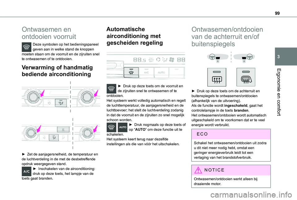 TOYOTA PROACE 2021 Instructieboekje (in Dutch) 99
Ergonomie en comfort
3
Ontwasemen en
ontdooien voorruit
Deze symbolen op het bedieningspaneel geven aan in welke stand de knoppen moeten staan om de voorruit en de zijruiten snel te ontwasemen of TOYOTA PROACE 2021 Instructieboekje (in Dutch) 99
Ergonomie en comfort
3
Ontwasemen en
ontdooien voorruit
Deze symbolen op het bedieningspaneel geven aan in welke stand de knoppen moeten staan om de voorruit en de zijruiten snel te ontwasemen of