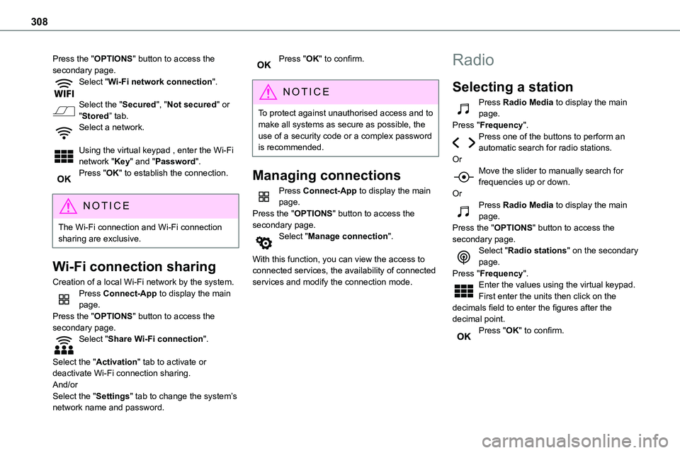 TOYOTA PROACE 2022  Owners Manual (in English) 308
Press the "OPTIONS" button to access the secondary page.Select "Wi-Fi network connection". 
Select the "Secured", "Not secured" or "Stored” tab.Select a netwo