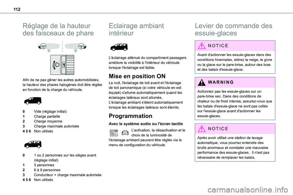 TOYOTA PROACE 2022  Notices Demploi (in French) 11 2
Réglage de la hauteur 
des faisceaux de phare
 
 
Afin de ne pas gêner les autres automobilistes, la hauteur des phares halogènes doit être réglée en fonction de la charge du véhicule. 
 

