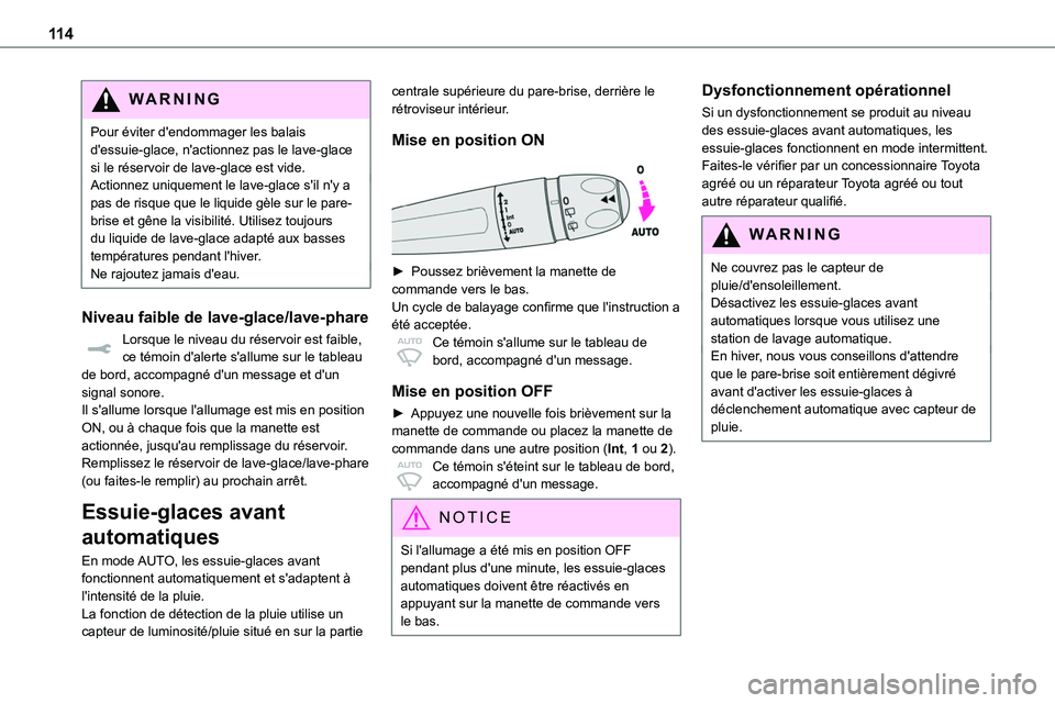 TOYOTA PROACE 2022  Notices Demploi (in French) 11 4
WARNI NG
Pour éviter d'endommager les balais d'essuie-glace, n'actionnez pas le lave-glace si le réservoir de lave-glace est vide.Actionnez uniquement le lave-glace s'il n'y