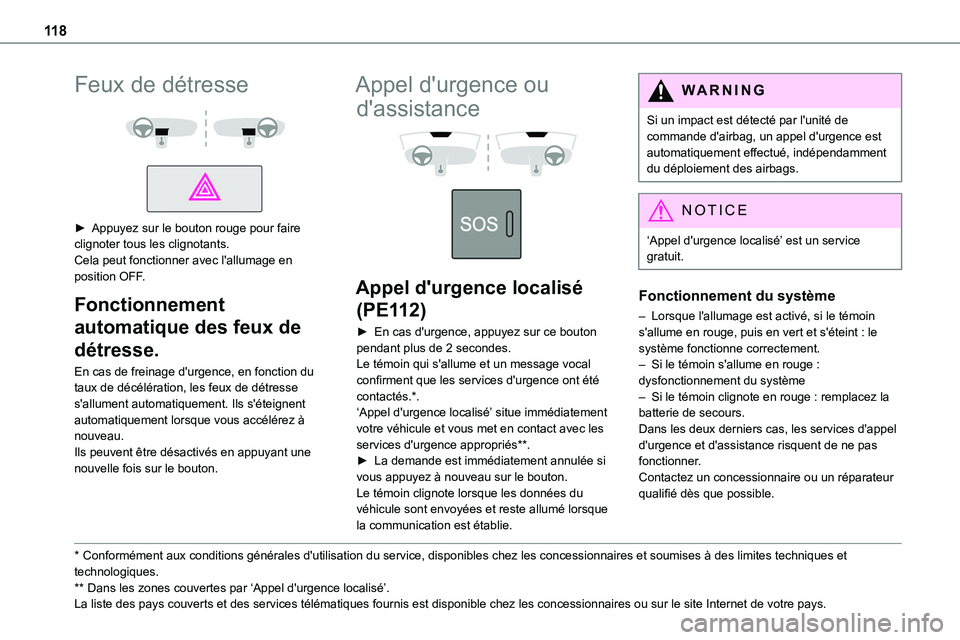 TOYOTA PROACE 2022  Notices Demploi (in French) 11 8
Feux de détresse 
  
 
► Appuyez sur le bouton rouge pour faire clignoter tous les clignotants.Cela peut fonctionner avec l'allumage en position OFF.
Fonctionnement 
automatique des feux d