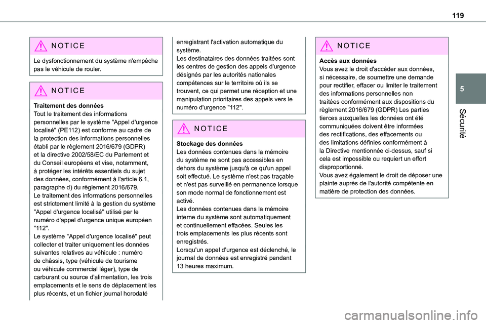 TOYOTA PROACE 2022  Notices Demploi (in French) 11 9
Sécurité
5
NOTIC E
Le dysfonctionnement du système n'empêche pas le véhicule de rouler.
NOTIC E
Traitement des données
Tout le traitement des informations personnelles par le système &