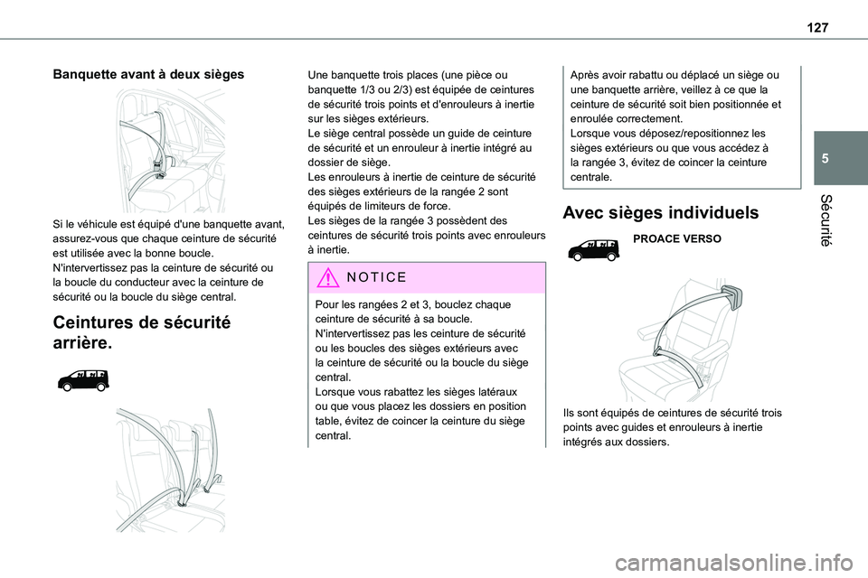 TOYOTA PROACE 2022 Notices Demploi (in French) 127
Sécurité
5
Banquette avant à deux sièges
Si le véhicule est équipé d'une banquette avant, assurez-vous que chaque ceinture de sécurité est utilisée avec la bonne boucle.N'inte TOYOTA PROACE 2022 Notices Demploi (in French) 127
Sécurité
5
Banquette avant à deux sièges
Si le véhicule est équipé d'une banquette avant, assurez-vous que chaque ceinture de sécurité est utilisée avec la bonne boucle.N'inte