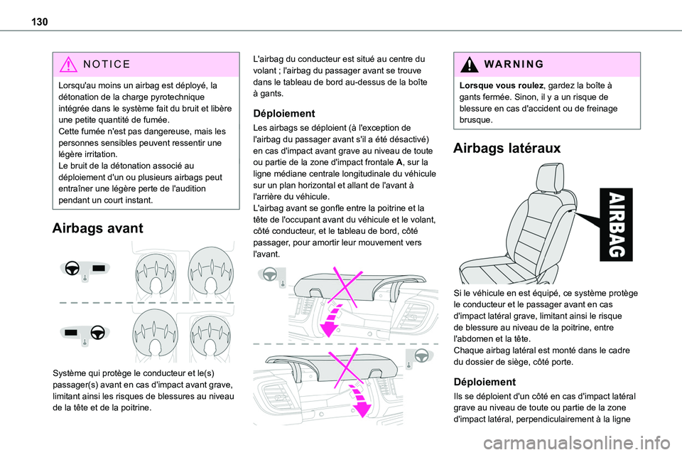 TOYOTA PROACE 2022 Notices Demploi (in French) 130
NOTIC E
Lorsqu'au moins un airbag est déployé, la détonation de la charge pyrotechnique intégrée dans le système fait du bruit et libère une petite quantité de fumée.Cette fumée n TOYOTA PROACE 2022 Notices Demploi (in French) 130
NOTIC E
Lorsqu'au moins un airbag est déployé, la détonation de la charge pyrotechnique intégrée dans le système fait du bruit et libère une petite quantité de fumée.Cette fumée n
