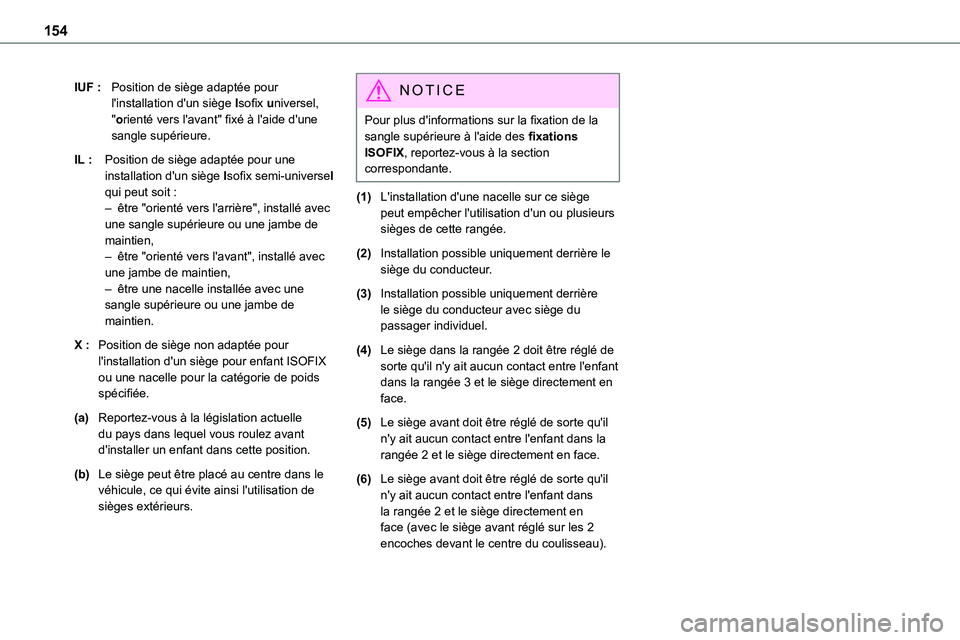 TOYOTA PROACE 2022  Notices Demploi (in French) 154
IUF :Position de siège adaptée pour l'installation d'un siège Isofix universel, "orienté vers l'avant" fixé à l'aide d'une sangle supérieure.
IL :Position de si
