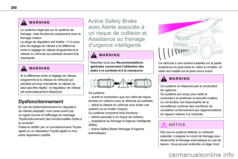 TOYOTA PROACE 2022 Notices Demploi (in French) 200
WARNI NG
Le système n'agit pas sur le système de freinage, mais fonctionne uniquement avec le freinage moteur.La plage de régulation est limitée : il n'y aura plus de réglage de vites TOYOTA PROACE 2022 Notices Demploi (in French) 200
WARNI NG
Le système n'agit pas sur le système de freinage, mais fonctionne uniquement avec le freinage moteur.La plage de régulation est limitée : il n'y aura plus de réglage de vites