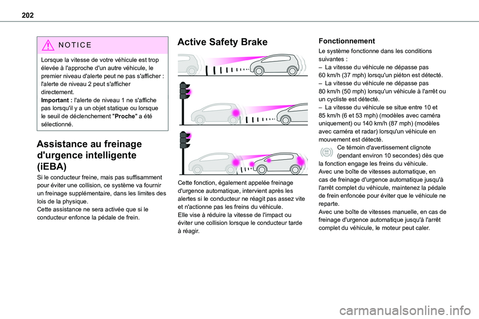 TOYOTA PROACE 2022  Notices Demploi (in French) 202
NOTIC E
Lorsque la vitesse de votre véhicule est trop élevée à l'approche d'un autre véhicule, le premier niveau d'alerte peut ne pas s'afficher  : l'alerte de niveau 2 pe