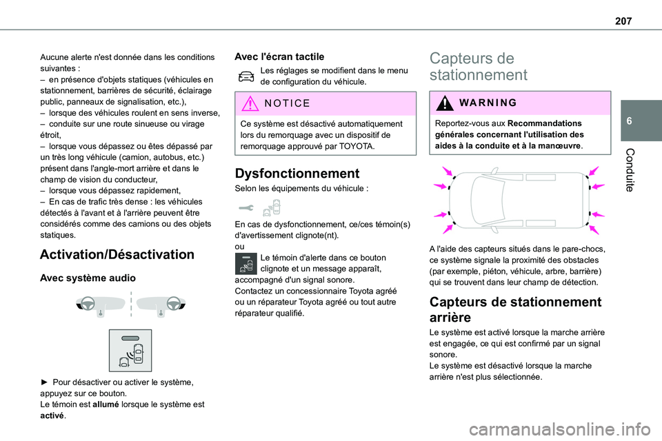 TOYOTA PROACE 2022  Notices Demploi (in French) 207
Conduite
6
Aucune alerte n'est donnée dans les conditions suivantes :– en présence d'objets statiques (véhicules en stationnement, barrières de sécurité, éclairage public, panneau