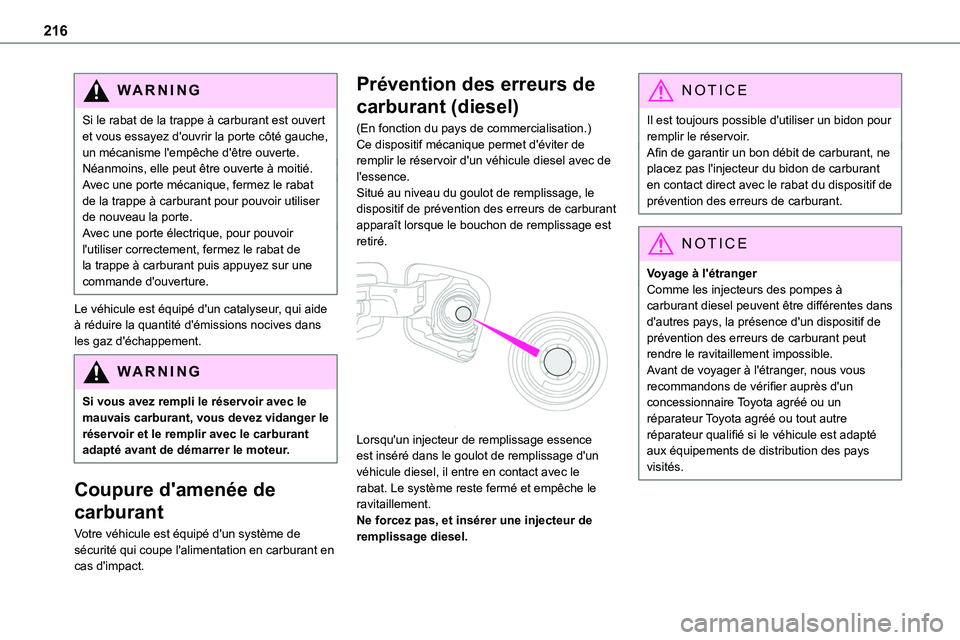 TOYOTA PROACE 2022 Notices Demploi (in French) 216
WARNI NG
Si le rabat de la trappe à carburant est ouvert et vous essayez d'ouvrir la porte côté gauche, un mécanisme l'empêche d'être ouverte.Néanmoins, elle peut être ouverte TOYOTA PROACE 2022 Notices Demploi (in French) 216
WARNI NG
Si le rabat de la trappe à carburant est ouvert et vous essayez d'ouvrir la porte côté gauche, un mécanisme l'empêche d'être ouverte.Néanmoins, elle peut être ouverte