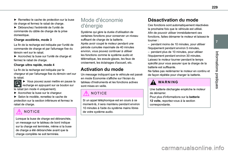 TOYOTA PROACE 2022 Notices Demploi (in French) 229
Informations pratiques
7
► Remettez le cache de protection sur la buse de charge et fermez le rabat de charge.► Débranchez l'extrémité de l'unité de commande du câble de charge de TOYOTA PROACE 2022 Notices Demploi (in French) 229
Informations pratiques
7
► Remettez le cache de protection sur la buse de charge et fermez le rabat de charge.► Débranchez l'extrémité de l'unité de commande du câble de charge de