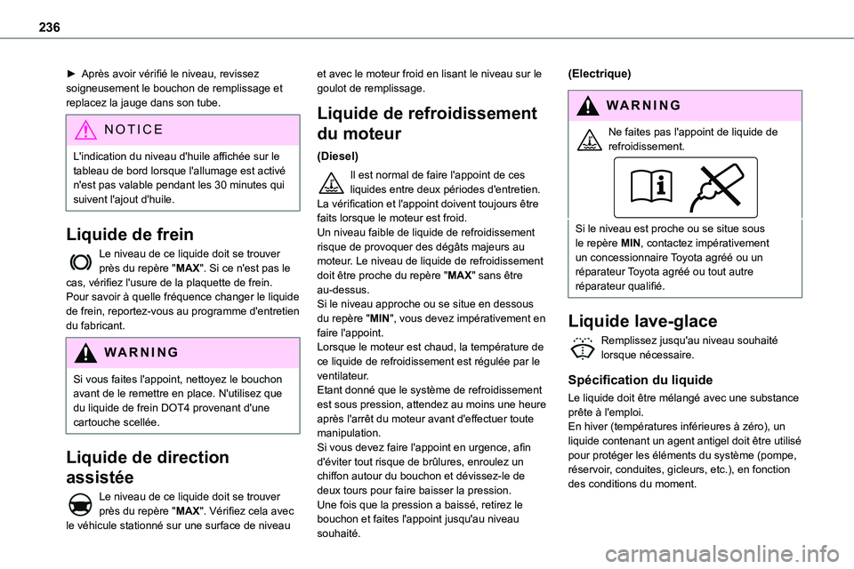 TOYOTA PROACE 2022 Notices Demploi (in French) 236
► Après avoir vérifié le niveau, revissez soigneusement le bouchon de remplissage et replacez la jauge dans son tube.
NOTIC E
L'indication du niveau d'huile affichée sur le tableau d TOYOTA PROACE 2022 Notices Demploi (in French) 236
► Après avoir vérifié le niveau, revissez soigneusement le bouchon de remplissage et replacez la jauge dans son tube.
NOTIC E
L'indication du niveau d'huile affichée sur le tableau d