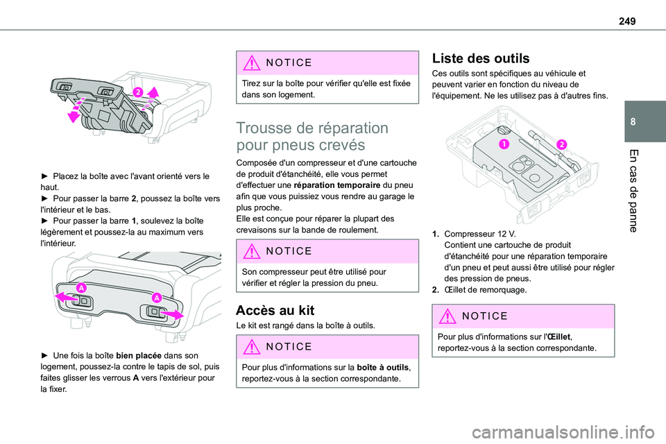 TOYOTA PROACE 2022 Notices Demploi (in French) 249
En cas de panne
8
► Placez la boîte avec l'avant orienté vers le haut.► Pour passer la barre 2, poussez la boîte vers l'intérieur et le bas.► Pour passer la barre 1, soulevez l TOYOTA PROACE 2022 Notices Demploi (in French) 249
En cas de panne
8
► Placez la boîte avec l'avant orienté vers le haut.► Pour passer la barre 2, poussez la boîte vers l'intérieur et le bas.► Pour passer la barre 1, soulevez l