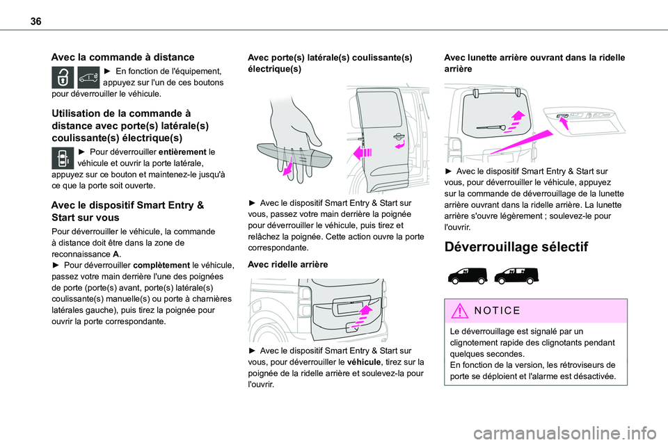 TOYOTA PROACE 2022  Notices Demploi (in French) 36
Avec la commande à distance
► En fonction de l'équipement, appuyez sur l'un de ces boutons pour déverrouiller le véhicule.
Utilisation de la commande à 
distance avec porte(s) latér