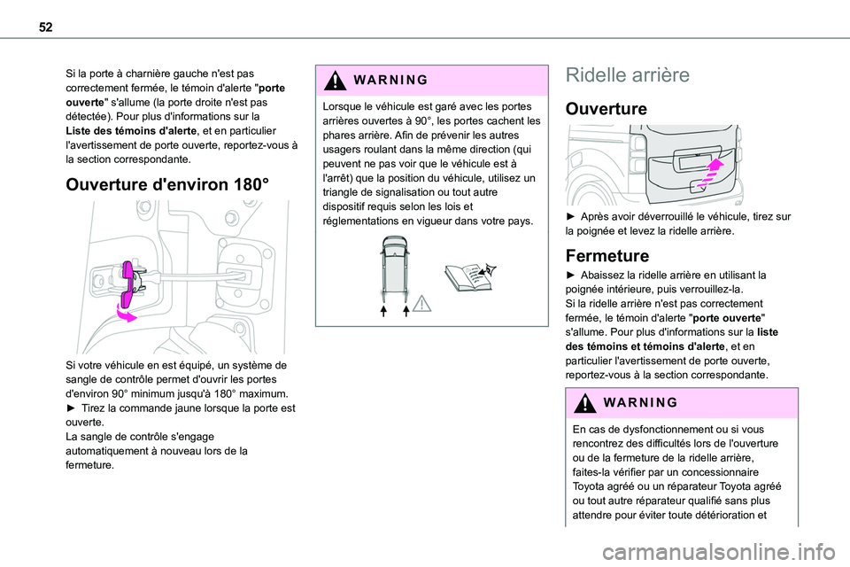 TOYOTA PROACE 2022  Notices Demploi (in French) 52
Si la porte à charnière gauche n'est pas correctement fermée, le témoin d'alerte "porte ouverte" s'allume (la porte droite n'est pas détectée). Pour plus d'informa