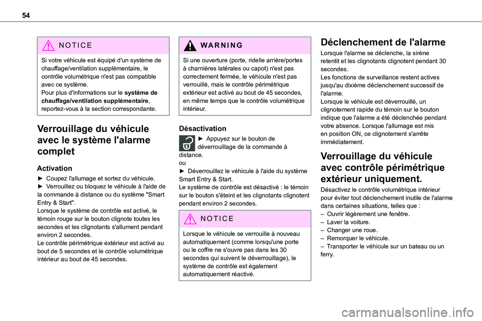 TOYOTA PROACE 2022  Notices Demploi (in French) 54
NOTIC E
Si votre véhicule est équipé d'un système de chauffage/ventilation supplémentaire, le contrôle volumétrique n'est pas compatible avec ce système.Pour plus d'informations
