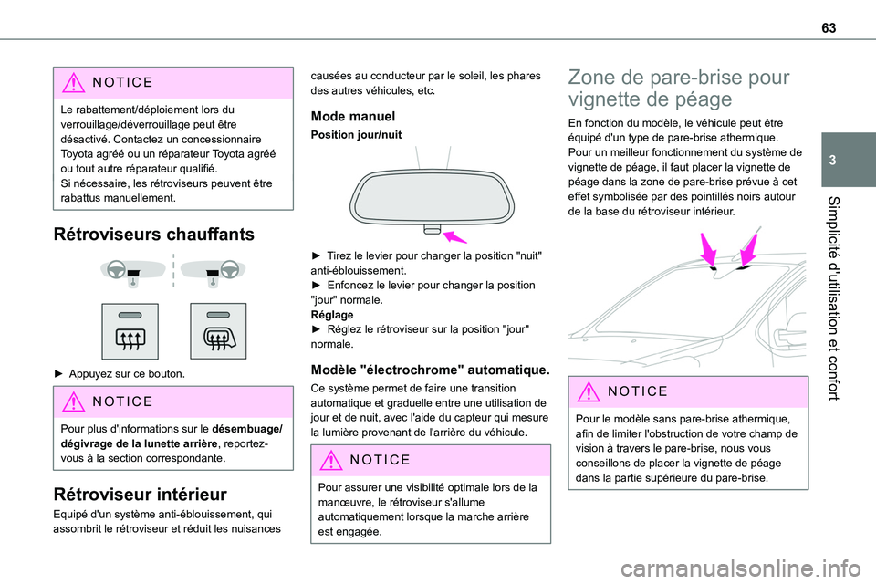 TOYOTA PROACE 2022  Notices Demploi (in French) 63
Simplicité d'utilisation et confort
3
NOTIC E
Le rabattement/déploiement lors du verrouillage/déverrouillage peut être désactivé. Contactez un concessionnaire Toyota agréé ou un répara
