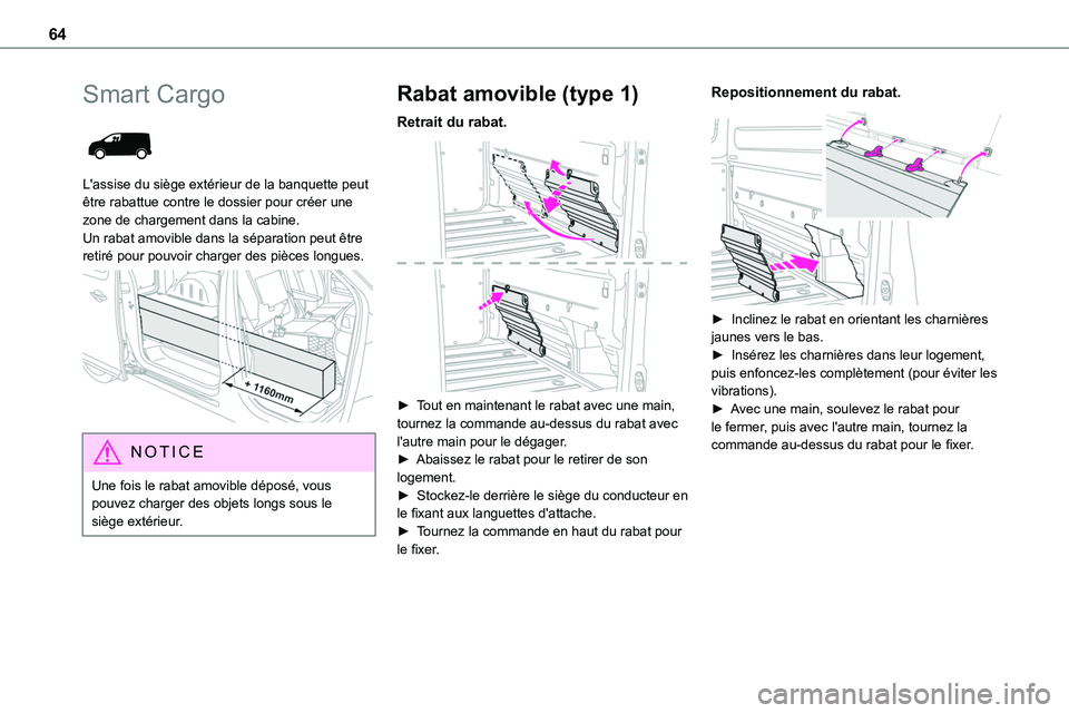 TOYOTA PROACE 2022  Notices Demploi (in French) 64
Smart Cargo 
 
L'assise du siège extérieur de la banquette peut être rabattue contre le dossier pour créer une zone de chargement dans la cabine. Un rabat amovible dans la séparation peut 