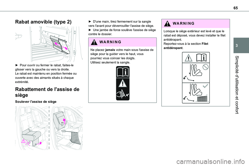 TOYOTA PROACE 2022  Notices Demploi (in French) 65
Simplicité d'utilisation et confort
3
Rabat amovible (type 2) 
 
► Pour ouvrir ou fermer le rabat, faites-le glisser vers la gauche ou vers la droite.Le rabat est maintenu en position fermé