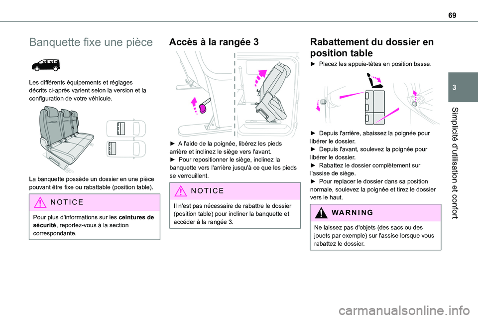 TOYOTA PROACE 2022  Notices Demploi (in French) 69
Simplicité d'utilisation et confort
3
Banquette fixe une pièce 
 
Les différents équipements et réglages décrits ci-après varient selon la version et la configuration de votre véhicule.