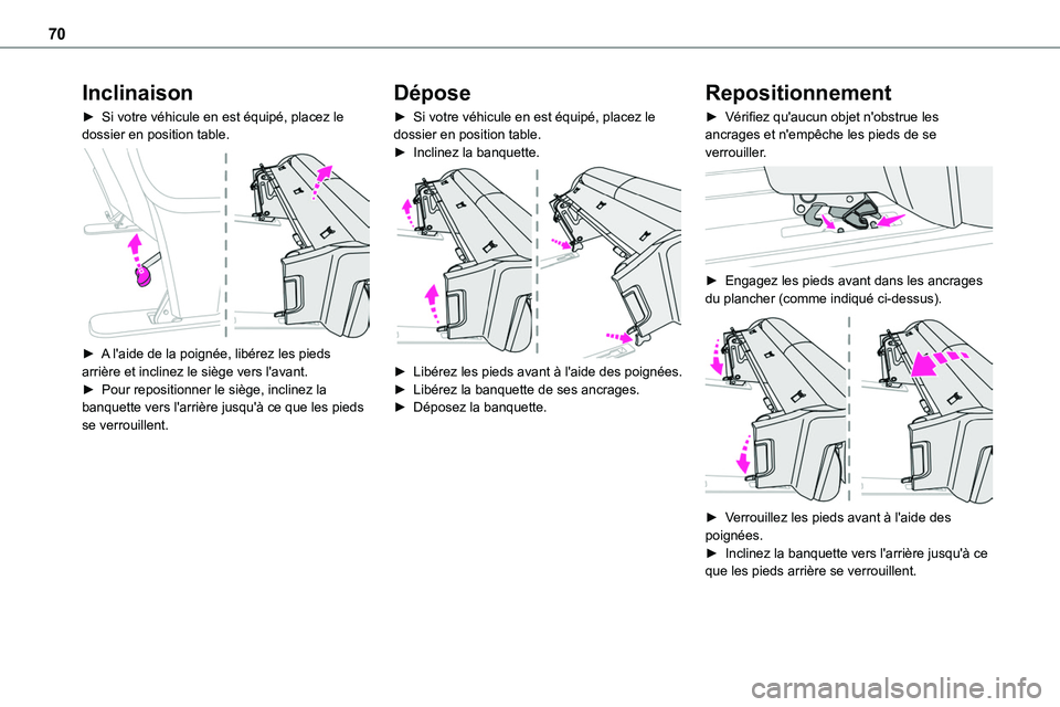 TOYOTA PROACE 2022  Notices Demploi (in French) 70
Inclinaison
► Si votre véhicule en est équipé, placez le dossier en position table. 
 
► A l'aide de la poignée, libérez les pieds arrière et inclinez le siège vers l'avant.►  