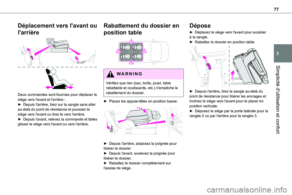 TOYOTA PROACE 2022  Notices Demploi (in French) 77
Simplicité d'utilisation et confort
3
Déplacement vers l'avant ou 
l'arrière 
 
Deux commandes sont fournies pour déplacer le siège vers l'avant et l'arrière :► Depuis l