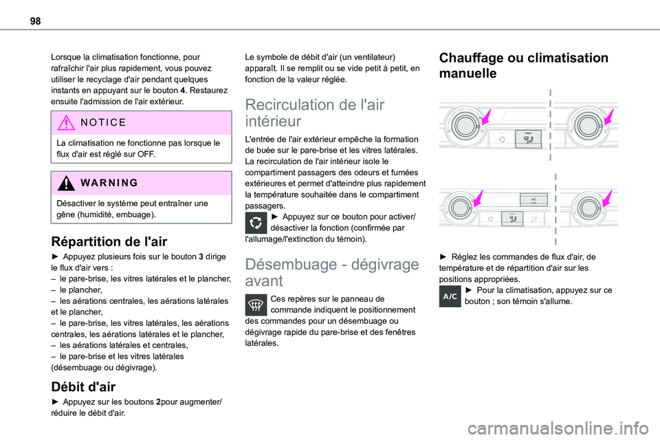 TOYOTA PROACE 2022  Notices Demploi (in French) 98
Lorsque la climatisation fonctionne, pour rafraîchir l'air plus rapidement, vous pouvez utiliser le recyclage d'air pendant quelques instants en appuyant sur le bouton 4. Restaurez ensuite