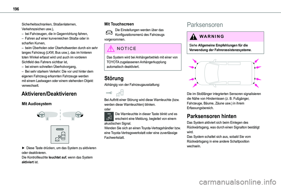 TOYOTA PROACE 2022  Betriebsanleitungen (in German) 196
Sicherheitsschranken, Straßenlaternen, Verkehrszeichen usw.),– bei Fahrzeugen, die in Gegenrichtung fahren,– Fahren auf einer kurvenreichen Straße oder in scharfen Kurven,– beim Überholen