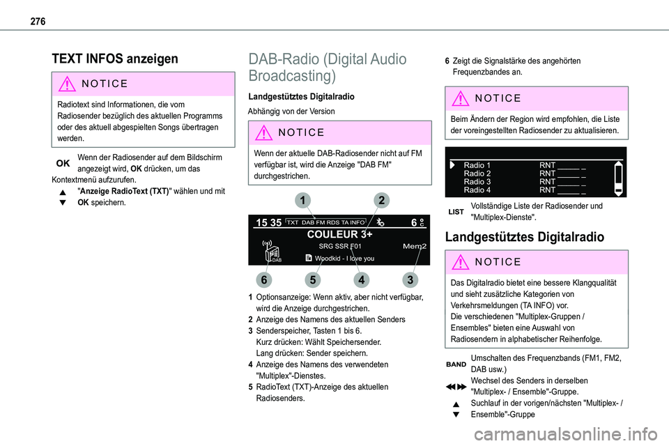 TOYOTA PROACE 2022  Betriebsanleitungen (in German) 276
TEXT INFOS anzeigen
NOTIC E
Radiotext sind Informationen, die vom Radiosender bezüglich des aktuellen Programms oder des aktuell abgespielten Songs übertragen werden.
Wenn der Radiosender auf de
