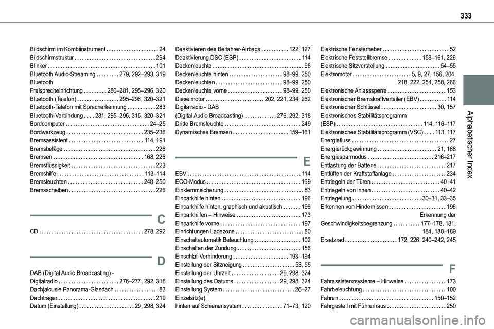 TOYOTA PROACE 2022  Betriebsanleitungen (in German) 333
Alphabetischer Index
Bildschirm im Kombiinstrument   24Bildschirmstruktur   294Blinker   101Bluetooth Audio-Streaming   279, 292–293, 319Bluetooth  Freisprecheinrichtung   280–281, 295–296, 