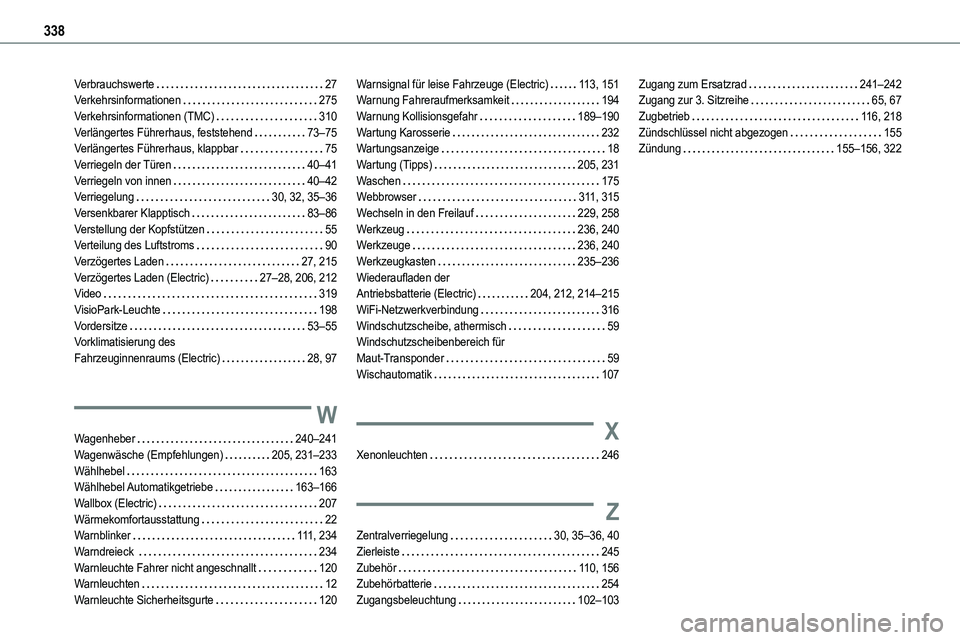TOYOTA PROACE 2022  Betriebsanleitungen (in German) 338
Verbrauchswerte   27Verkehrsinformationen   275Verkehrsinformationen (TMC)   310Verlängertes Führerhaus, feststehend   73–75Verlängertes Führerhaus, klappbar   75Verriegeln der Türen   40