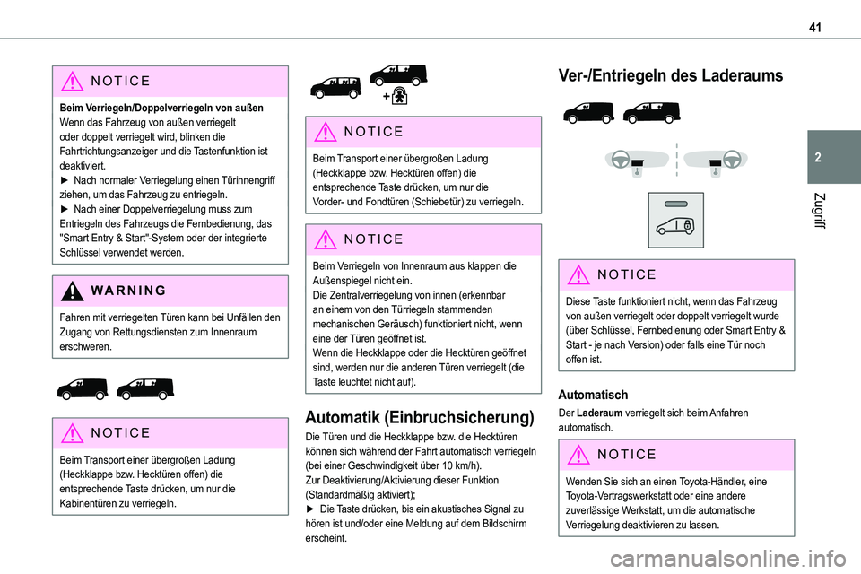 TOYOTA PROACE 2022 Betriebsanleitungen (in German) 41
Zugriff
2
NOTIC E
Beim Verriegeln/Doppelverriegeln von außenWenn das Fahrzeug von außen verriegelt oder doppelt verriegelt wird, blinken die Fahrtrichtungsanzeiger und die Tastenfunktion ist deak TOYOTA PROACE 2022 Betriebsanleitungen (in German) 41
Zugriff
2
NOTIC E
Beim Verriegeln/Doppelverriegeln von außenWenn das Fahrzeug von außen verriegelt oder doppelt verriegelt wird, blinken die Fahrtrichtungsanzeiger und die Tastenfunktion ist deak