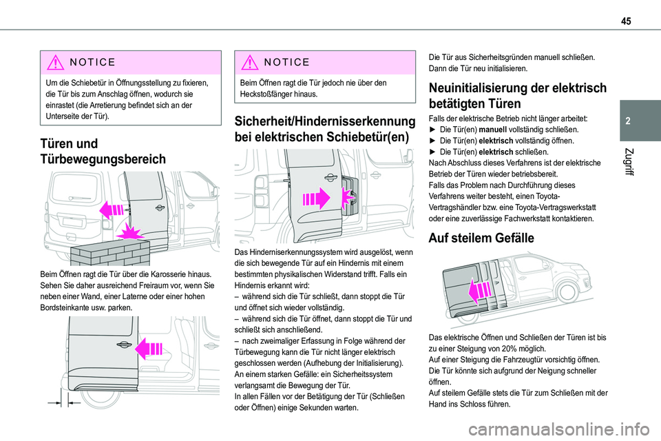 TOYOTA PROACE 2022 Betriebsanleitungen (in German) 45
Zugriff
2
NOTIC E
Um die Schiebetür in Öffnungsstellung zu fixieren, die Tür bis zum Anschlag öffnen, wodurch sie einrastet (die Arretierung befindet sich an der Unterseite der Tür).
Türen un TOYOTA PROACE 2022 Betriebsanleitungen (in German) 45
Zugriff
2
NOTIC E
Um die Schiebetür in Öffnungsstellung zu fixieren, die Tür bis zum Anschlag öffnen, wodurch sie einrastet (die Arretierung befindet sich an der Unterseite der Tür).
Türen un