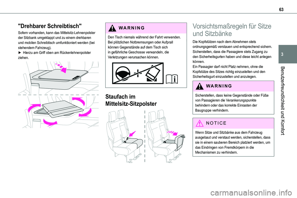 TOYOTA PROACE 2022 Betriebsanleitungen (in German) 63
Benutzerfreundlichkeit und Komfort
3
"Drehbarer Schreibtisch"
Sofern vorhanden, kann das Mittelsitz-Lehnenpolster der Sitzbank umgeklappt und zu einem drehbaren und mobilen Schreibtisch umf TOYOTA PROACE 2022 Betriebsanleitungen (in German) 63
Benutzerfreundlichkeit und Komfort
3
"Drehbarer Schreibtisch"
Sofern vorhanden, kann das Mittelsitz-Lehnenpolster der Sitzbank umgeklappt und zu einem drehbaren und mobilen Schreibtisch umf