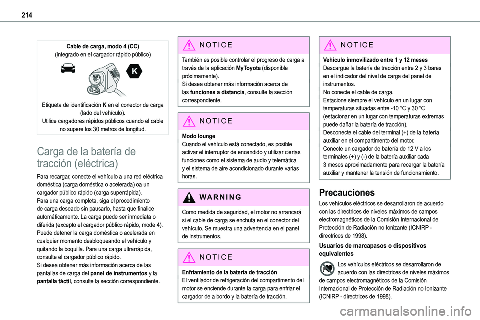 TOYOTA PROACE 2022  Manuale de Empleo (in Spanish) 214
Cable de carga, modo 4 (CC)(integrado en el cargador rápido público) 
 
Etiqueta de identificación K en el conector de carga (lado del vehículo).Utilice cargadores rápidos públicos cuando el